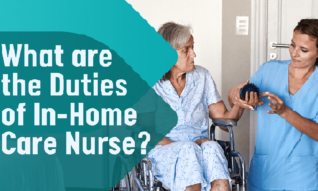 What are the Duties of In-Home Care Nurse?